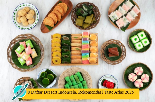 8 Daftar Dessert Indonesia, Rekomendasi Taste Atlas 2025